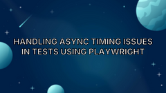 Handling async timing issues in tests using Playwright image