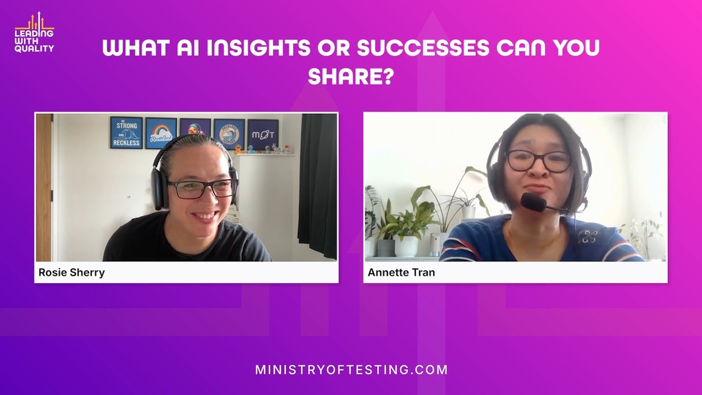 A two-person panel discussion with a question at the top that reads "WHAT AI INSIGHTS OR SUCCESSES CAN YOU SHARE?". On the left, a person with dark hair and glasses smiles while wearing a headset. Her name is Rosie Sherry. On the right, a person with dark hair and glasses wears a headset with a microphone and is speaking. Her name is Annette Tran. The bottom of the image has the website "MINISTRYOFTESTING.COM"