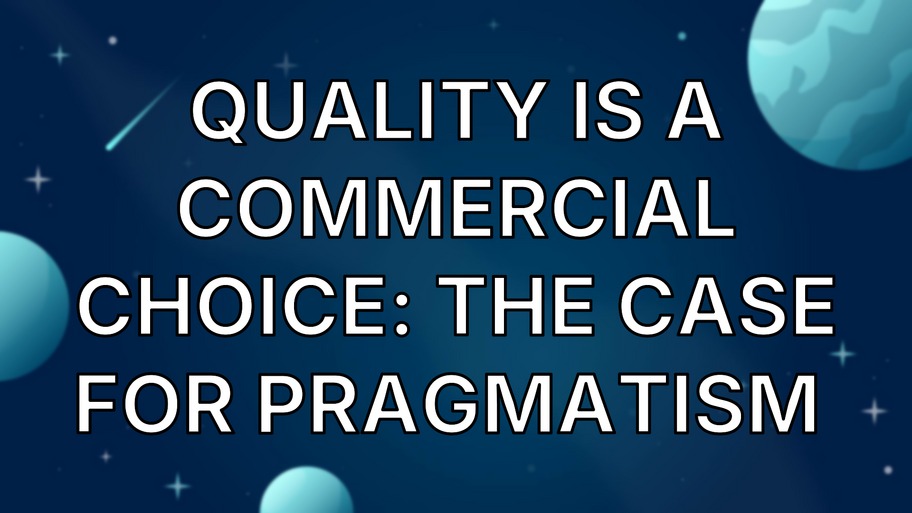 Quality is a commercial choice: The case for pragmatism  image