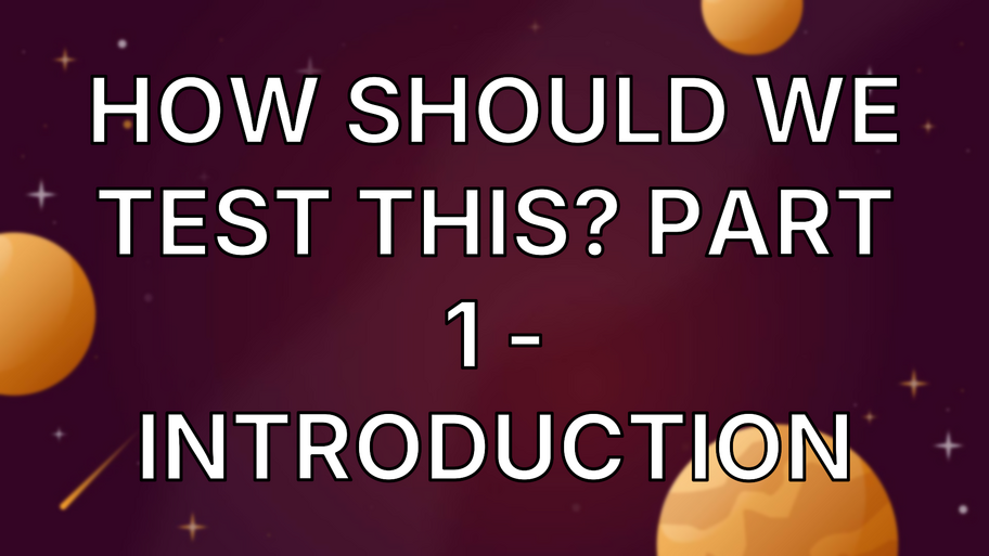 How should we test this? Part 1 - Introduction image