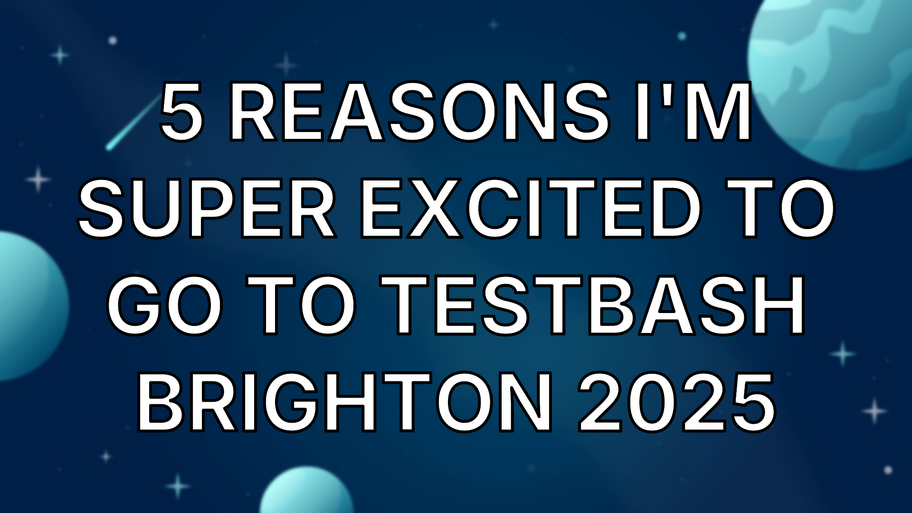 5 Reasons I'm super excited to go to TestBash Brighton 2025 image
