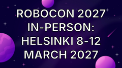RoboCon 2027 In-Person: Helsinki 8-12 March 2027 image