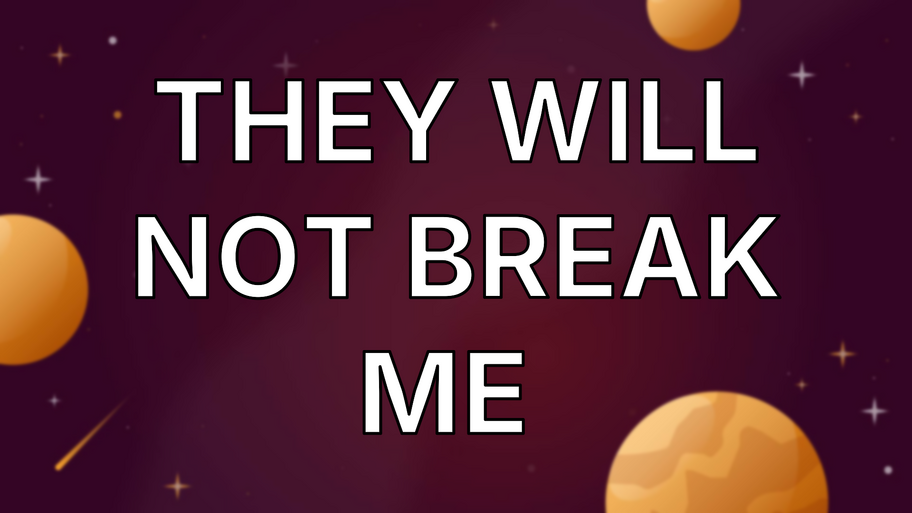 They will not break me  image