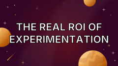The real ROI of experimentation image