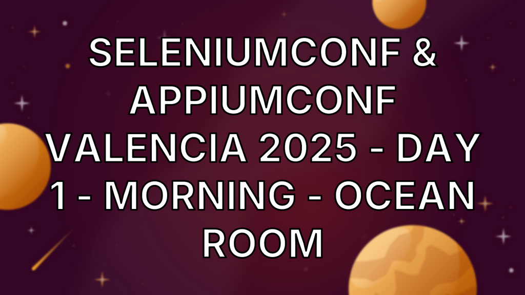SeleniumConf & AppiumConf Valencia 2025 - Day 1 - Morning - Ocean Room image