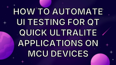 How to Automate UI Testing for Qt Quick Ultralite Applications on MCU Devices image