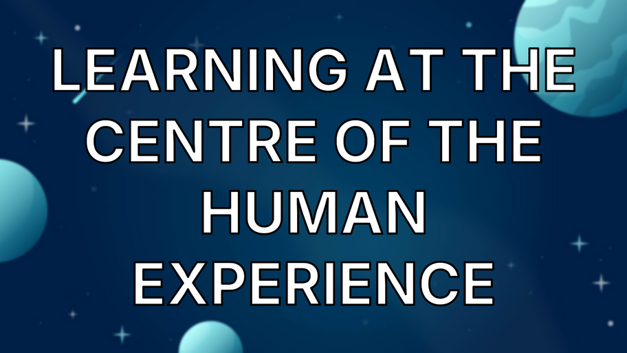 Learning at the Centre of the Human Experience image
