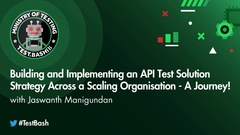 Build an API test solution strategy by focusing on functionality, contract, load and performance with Jaswanth Manigundan image