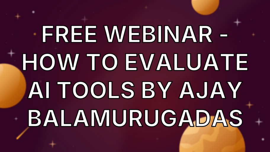 Free Webinar - How to evaluate AI Tools by Ajay Balamurugadas image