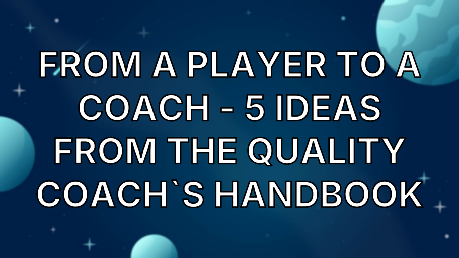 From a player to a coach - 5 ideas from the Quality Coach`s Handbook image