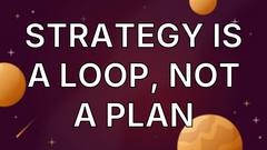 Strategy Is a Loop, Not a Plan image