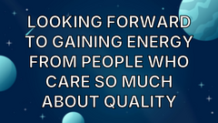 Looking forward to gaining energy from people who care so much about quality image
