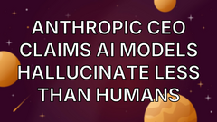 Anthropic CEO claims AI models hallucinate less than humans image