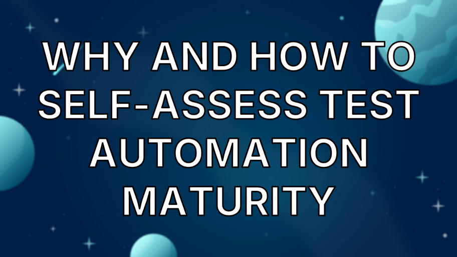 Why and how to self-assess test automation maturity image