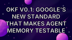 OKF v0.1: Google's New Standard That Makes Agent Memory Testable image