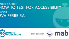 In this workshop you'll understand why accessibility testing is critical to quality and how you do it with Eva Ferreira image