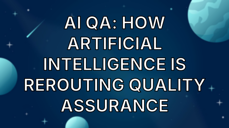 AI QA: How Artificial Intelligence is Rerouting Quality Assurance image