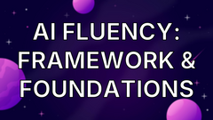 AI Fluency: Framework &amp; Foundations image