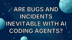 Are bugs and incidents inevitable with AI coding agents? image