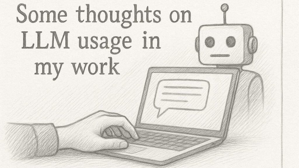 Some thoughts on LLM usage in my work image