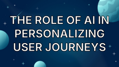 The Role of AI in Personalizing User Journeys image