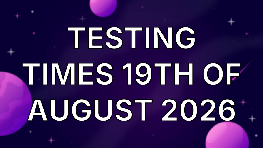 Testing Times 19th of August 2026 image