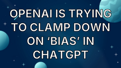 OpenAI is trying to clamp down on ‘bias’ in ChatGPT image