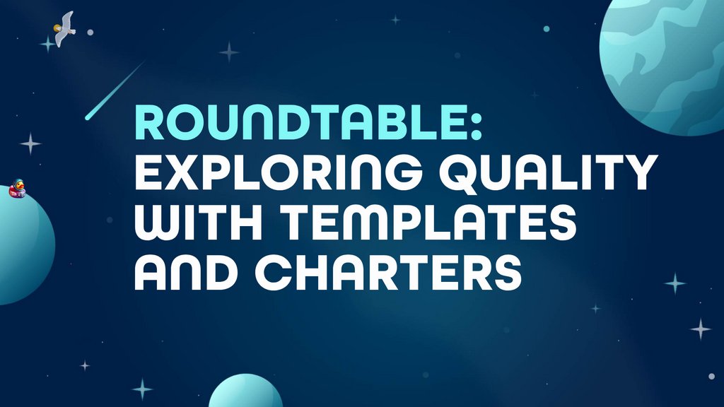 Roundtable: Exploring Quality with Templates and Charters image