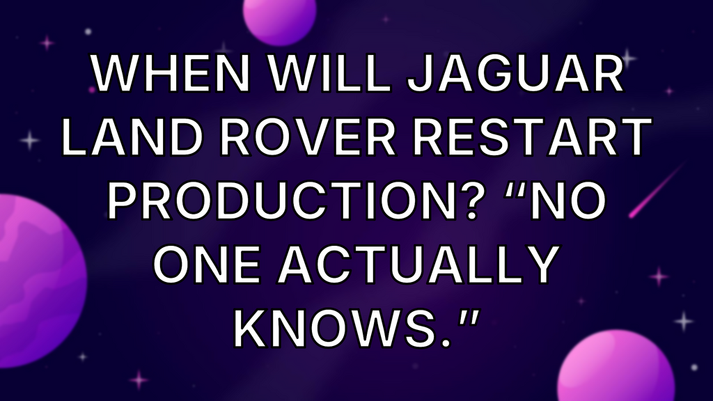 When will Jaguar Land Rover restart production? “No one actually knows.” image