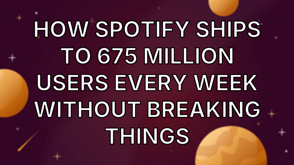 How Spotify Ships to 675 Million Users Every Week Without Breaking Things image