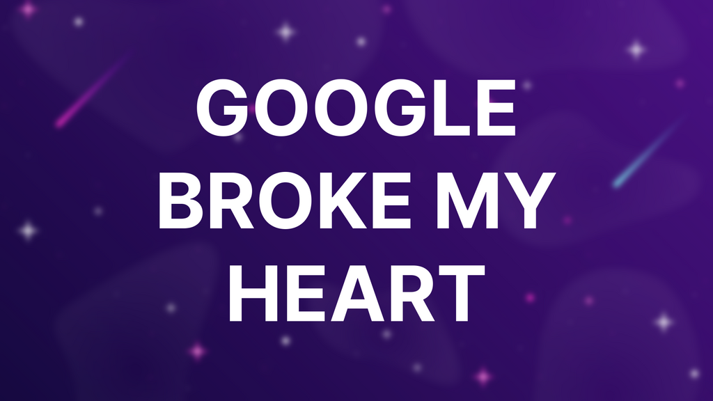 Google Broke My Heart image