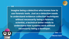 Manish Saini shares a wonderful analogy in STEC Module 16, Lesson 1: What is technical testing? image