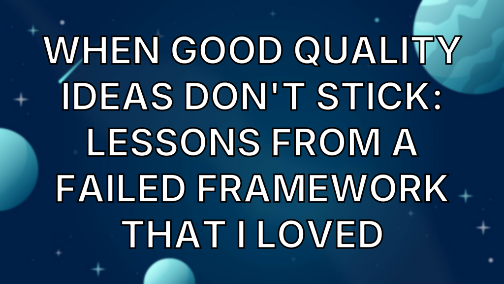 When Good Quality Ideas Don't Stick: Lessons from a Failed Framework That I Loved image