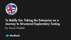 Watch Aaron Hodder's talk "To Boldly Go: Taking The Enterprise On A Journey To Structured Exploratory Testing" from TestBash Brighton 2018 image