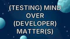 (Testing) Mind over (Developer) Matter(s) image