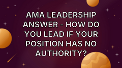 AMA Leadership Answer - How do you lead if your position has no authority? image