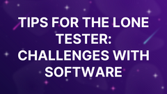 Tips For The Lone Tester: Challenges With Software image