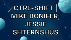 Ctrl-Shift | Mike Bonifer, Jessie Shternshus image