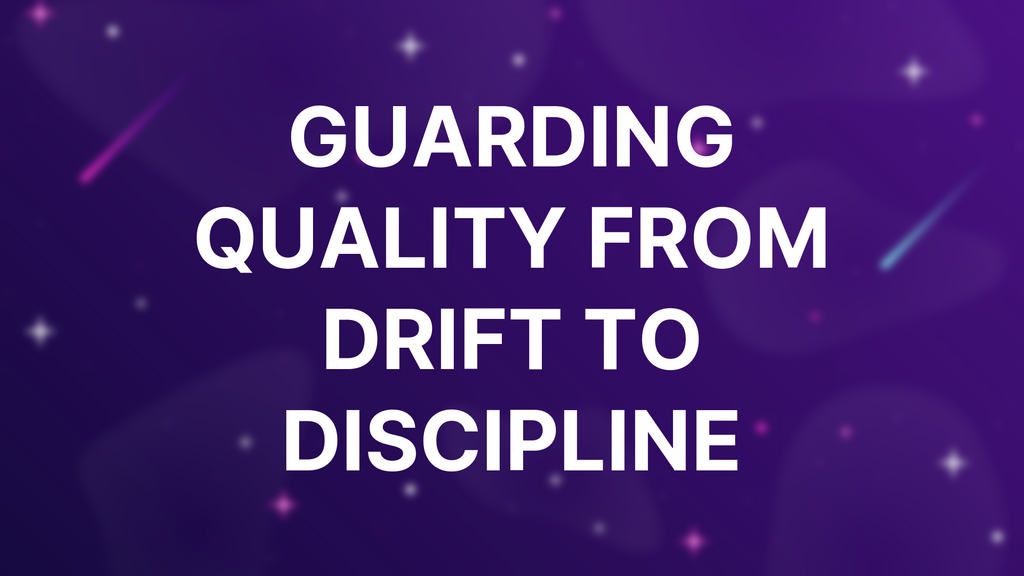 Guarding Quality From Drift to Discipline image
