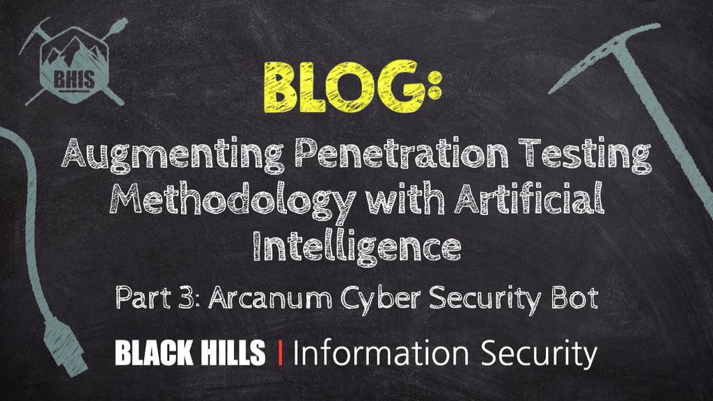 Augmenting Penetration Testing Methodology with Artificial Intelligence – Part 3: Arcanum Cyber Security Bot image