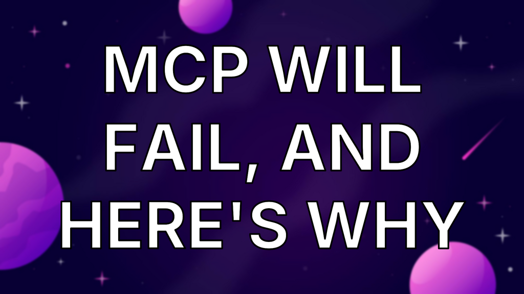 MCP Will Fail, And Here's Why image