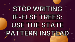 Stop Writing If-Else Trees: Use the State Pattern Instead image
