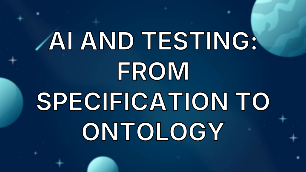 AI and Testing: From Specification to Ontology image