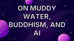 On Muddy Water, Buddhism, and AI image