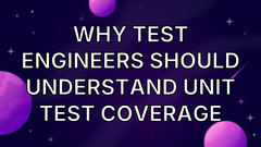Why Test Engineers Should Understand Unit Test Coverage image