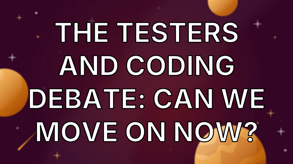The Testers And Coding Debate: Can We Move On Now? image