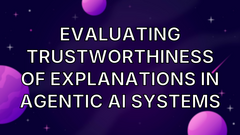 Evaluating Trustworthiness of Explanations in Agentic AI Systems image
