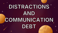 Distractions and Communication Debt image