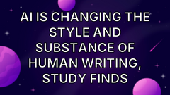 AI is changing the style and substance of human writing, study finds image