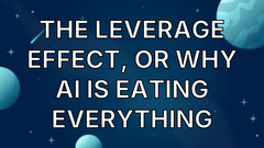 The Leverage Effect, or Why AI Is Eating Everything image